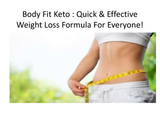Body Fit Keto Official Order Now | Huge Savings Limited offer !