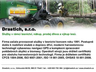 Drastich, s.r.o., Váňovská 60/39, 589 01 Třešť / tel.: +420 603 793 384 / jiri@drastich.cz / www.drastich.cz