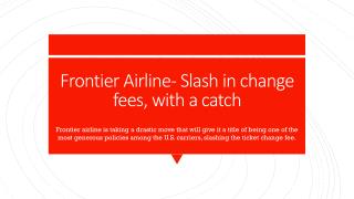 Frontier Airline- Slash in change fees, with a catch