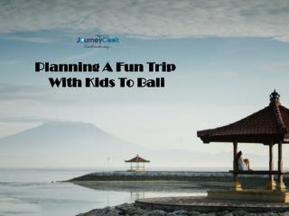 Planning A Fun Trip With Kids To Bali