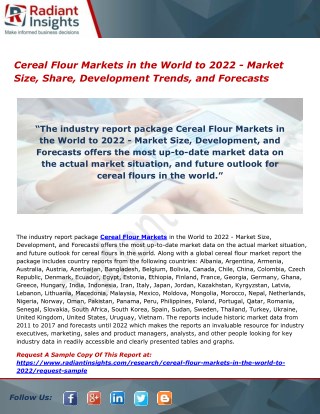 Cereal Flour Markets in the World to 2022 - Market Size, Share, Development Trends, and Forecasts