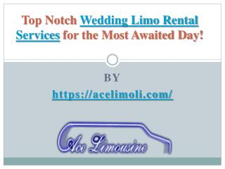 Top Notch Wedding Limo Rental Services for the Most Awaited Day!