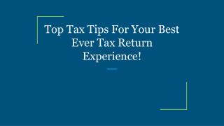 Top Tax Tips For Your Best Ever Tax Return Experience!