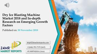 Dry Ice Blasting Machine Market 2018 and In-depth Research on Emerging Growth Factors