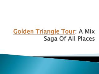 Golden Triangle Tour: A Mix Saga Of All Places