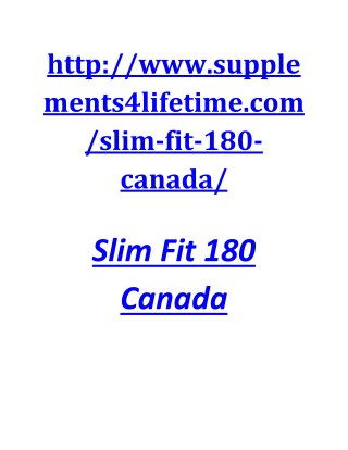 http://www.supplements4lifetime.com/slim-fit-180-canada/