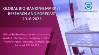 Global Bio-Banking market Research and Forecast 2018-2023