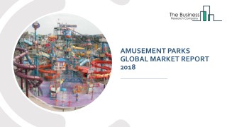 Amusement Parks Global Market Report 2018