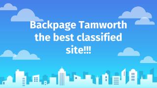 Backpage Tamworth the best classified site!!!