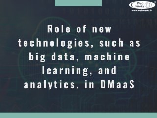 Role of new technologies, such as big data, machine learning, and analytics, in DMaaS