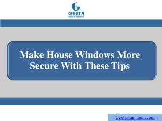 Make House Windows More Secure With These Tips