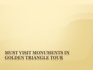 Must Visit Monuments in Golden Triangle Tour