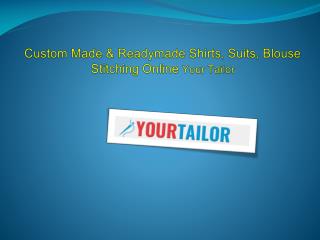 Custom made & Readymade Shirts, Suits, blouse stitching online Your Tailor