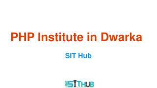 SIT Hub is The Leading PHP Institute in Dwarka