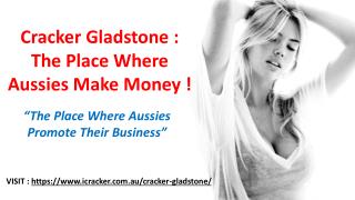 Cracker Gladstone: The way forward for your business