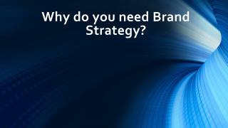 Why do you need Brand Strategy