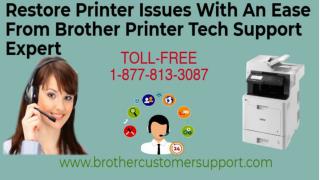 Restore Printer Issues With an Ease From Brother Printer Tech Support Expert