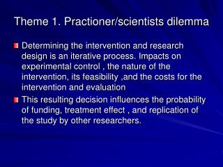 Theme 1. Practioner/scientists dilemma