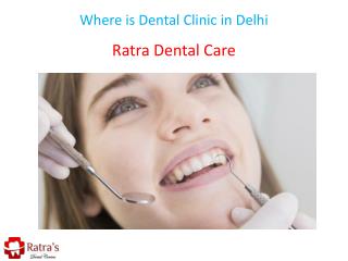 Where is Dental Clinic in Delhi