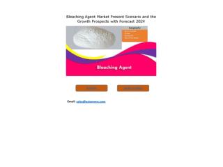 Bleaching Agent Market Growth Rate, Developing Trends, Manufacturers, Countries and End use Industry, Global Forecast To