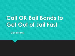 Call OK Bail Bonds to Get Out of Jail Fast
