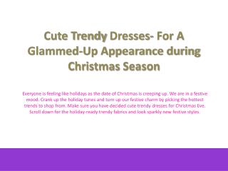 Cute Trendy Dresses: For A Glammed-Up Appearance during Christmas Season