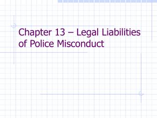 Chapter 13 – Legal Liabilities of Police Misconduct