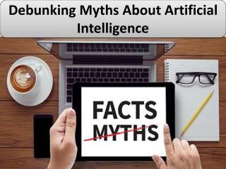 Debunking Myths About Artificial Intelligence