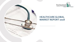 Healthcare Global Market Report 2018