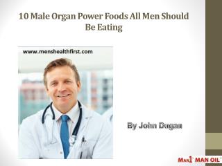 10 Male Organ Power Foods All Men Should Be Eating