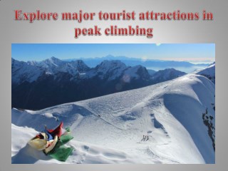 Explore major tourist attractions in peak climbing