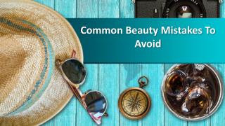 Common Beauty Mistakes To Avoid