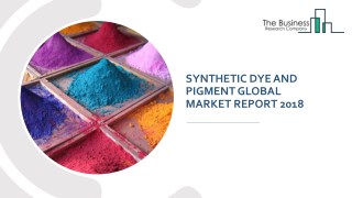 Synthetic Dye and Pigment Global Market Report 2018