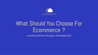 Laravel ecommerce package vs ready-made CMSs