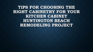 Tips For Choosing The Right Cabinetry For Your Kitchen Cabinet Huntington Beach Remodeling Project