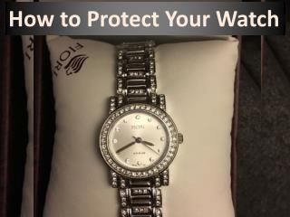 How to Protect Your Watch