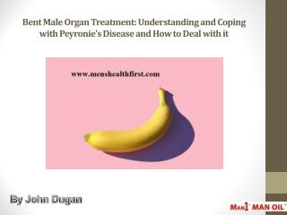 Bent Male Organ Treatment: Understanding and Coping with Peyronie’s Disease and How to Deal with it