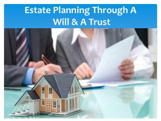 Estate Planning Through A Will & A Trust