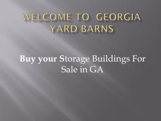 Georgia Yard Barns have many unique storage building styles to choose from