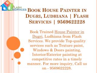 Book House Painter in Dugri, Ludhiana | Flash Services | 9569622228