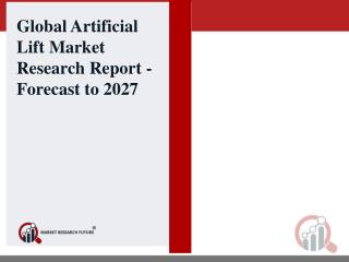 Global Artificial Lift Market Research Report - Forecast to 2027