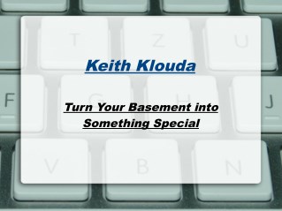 Keith klouda turn your basement into something special