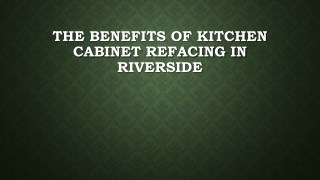 The Benefits Of Kitchen Cabinet Refacing In Riverside
