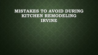 Mistakes To Avoid During Kitchen Remodeling Irvine