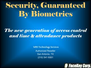 Security, Guaranteed By Biometrics The new generation of access control and time & attendance products WRS Technolo