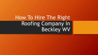 How To Hire The Right Roofing Company In Beckley WV