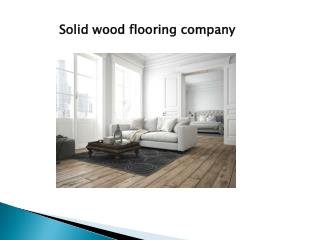 Various reasons why the solid wood flooring company is on the rise