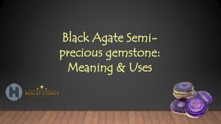 Black Agate Semi-precious gemstone: Meaning & Uses
