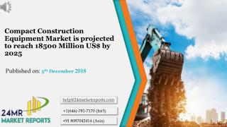 Compact construction equipment market is projected to reach 18500 million us$ by 2025