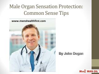 Male Organ Sensation Protection: Common Sense Tips